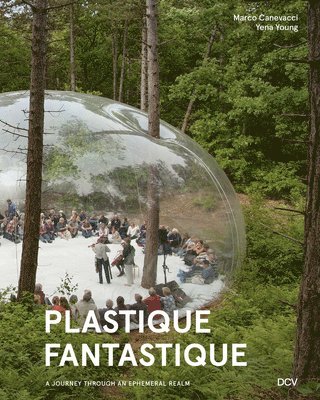 bokomslag Plastique Fantastique - A Journey Through an Ephemeral Realm