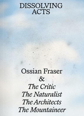 Ossian Fraser - DISSOLVING ACTS 1