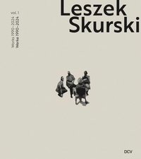 bokomslag Leszek Skurski - Werkverzeichnis Band 1: Werke Von 1990-2024 / Catalogue Raisonné Vol. 1: Works from 1990-2024