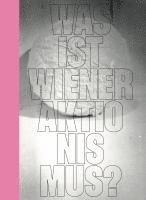 Lisa Moravec, Julia Moebus-Puck, Eva Badura-Triska, Wiener Aktionismus Museum - Was ist Wiener Aktionismus?, Inbunden