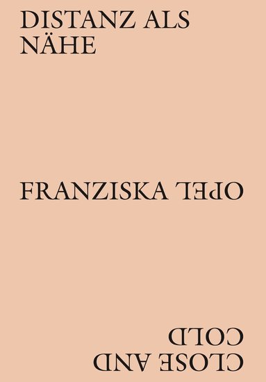 Corinna Koch, Nina Lucia Groß, Raphael Dillhof, Jenny Schäfer, David Fletcher - Franziska Opel – Distanz als Nähe / Close and Cold, Häftad