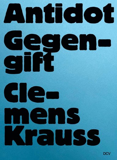 Tereza de Arruda, Clemens Krauss, Anna Meinecke, Antje Schunke, Marc Wellmann, Tereza de Arruda, Jörg-Uwe Neumann - Clemens Krauss – Antidot | Gegengift, Inbunden
