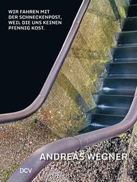 bokomslag Andreas Wegner: Wir Fahren Mit Der Schneckenpost, Weil Sie Uns Keinen Pfennig Kost