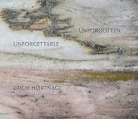bokomslag Erich Hörtnagl: Unforgettable Unforgotten