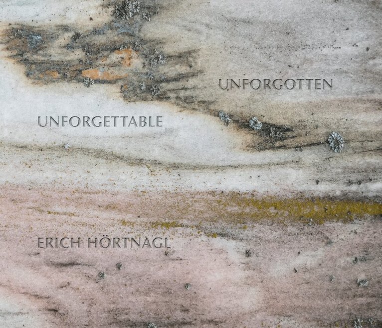 Erich Hörtnagl, Kurt Höretzeder, Alois Schöpf, Chiaro Scuro AB - Erich Hörtnagl – Unforgotten / Unforgettable, Inbunden