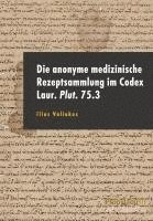 bokomslag Die anonyme medizinische Rezeptsammlung im Codex Laur. Plut. 75.3