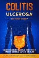 Colitis ulcerosa - Das Selbsthilfebuch: Von der Diagnose über die Therapie und den Umgang mit Colitis ulcerosa im Alltag bis zur Heilung - inkl. 7-Tage-Ernährungsplan und den besten Übungen 1