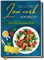 Low Carb Kochbuch für Anfänger, Studenten, Berufstätige und Faule: Leckere und schnelle Low Carb Rezepte zum gesunden Abnehmen ohne Verzicht 1