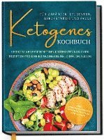 bokomslag Ketogenes Kochbuch für Anfänger, Studenten, Berufstätige & Faule: Effektiv abnehmen mit den leckersten Low Carb Rezepten für eine erfolgreiche Keto Diät im Alltag