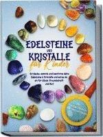 bokomslag Edelsteine und Kristalle für Kinder: Entdecke, sammle und bestimme deine Edelsteine & Kristalle und setze sie ein für Glück, Freundschaft und Mut - inkl. Traumgeschichten und Edelstein-Spielen