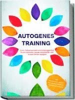 bokomslag Autogenes Training: Durch Selbsthypnose und Autosuggestion Stress abbauen, besser einschlafen und Konzentration steigern - inkl. Meditation gegen Rückenschmerzen & Kopfschmerzen