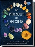 bokomslag Das Praxisbuch der Heilsteine: Wie du mit der Kraft der Steine deine Selbstheilungskräfte aktivierst und dein volles Potential entfaltest - inkl. Heilstein-Meditationen zum Download & Orgonite