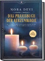 bokomslag Das Praxisbuch der Kerzenmagie: Wie Sie mit der Kraft der Kerzen Ihr volles Potential entfalten, Ihre Wünsche manifestieren und Ihrem Lebensweg folgen - inkl. Meditation zum Download