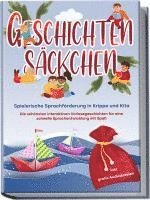 bokomslag Geschichtensäckchen - Spielerische Sprachförderung in Krippe und Kita: Die schönsten interaktiven Vorlesegeschichten für eine schnelle Sprachentwicklung mit Spaß - inkl. gratis Audiodateien