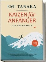 bokomslag Kaizen für Anfänger - Das Praxisbuch: Wie Sie mit kleinen aber kontinuierlichen Verbesserungen in Beruf, Alltag & Beziehung Großes erreichen - inkl. 5S-Methode für mehr Erfolg & Praxisübungen