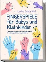 bokomslag Fingerspiele für Babys und Kleinkinder: Die schönsten Fingerspiele zur spielerischen Förderung Ihres Kindes ganz leicht zuhause durchführen -inkl. Fingerreime, Mitmachlieder und Gute-Nacht-Geschichten
