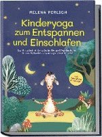 bokomslag Kinderyoga zum Entspannen und Einschlafen: Das Mitmachbuch mit den schönsten Übungen & Yoga-Geschichten für mehr Achtsamkeit, Entspannung und besseren Schlaf - inkl. Audio-Dateien zum Download