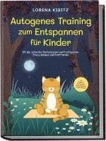 Lorena Kibitz - Autogenes Training zum Entspannen für Kinder: Mit den schönsten Fantasiereisen sanft entspannen, Stress abbauen und Kraft tanken - inkl. Körperreise für progressive Muskelentspannung & Audio-Download, Häftad