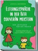 bokomslag Elterngespräche in der Kita souverän meistern - Der Leitfaden für die Praxis: Mit bewährten Methoden Eltern- und Entwicklungsgespräche vorbereiten, erfolgreich durchführen und Konflikte lösen