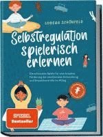 bokomslag Selbstregulation spielerisch erlernen: Die schönsten Spiele für eine kreative Förderung der emotionalen Entwicklung und Impulskontrolle im Alltag | im Kindergarten- und Grundschulalter