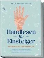 bokomslag Handlesen für Einsteiger - Entdecken Sie Ihr wahres ICH: Das Praxisbuch zur Enthüllung Ihrer Persönlichkeit, verborgener Potentiale und Lebensaufgabe durch Handlinienlesen