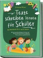 bokomslag Texte schreiben lernen für Schüler - Das Workbook für 5. bis 8. Klasse: Mit praxiserprobten Methoden, Strategien und Übungen Schritt für Schritt zu großartigen Texten und hervorragenden Bestnoten