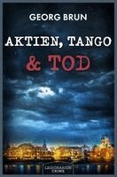 Georg Brun - Aktien, Tango & Tod, Inbunden
