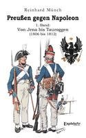 bokomslag Preußen gegen Napoleon 1. Band: Von Jena bis Tauroggen (1806 bis 1812)