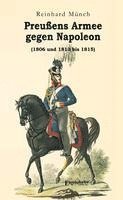 bokomslag Preußens Armee gegen Napoleon (1806 und 1813 bis 1815)