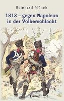 bokomslag 1813 - gegen Napoleon in der Völkerschlacht