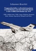 Fluggesellschaften, Luftverkehrssysteme und staatliches und internationales Recht in den COMECON-Staaten bis 1975 1