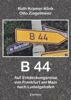 bokomslag B 44 - Auf Entdeckungsreise von Frankfurt am Main nach Ludwigshafen