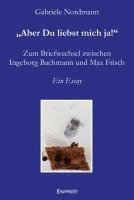 bokomslag 'Aber Du liebst mich ja!' Zum Briefwechsel zwischen Ingeborg Bachmann und Max Frisch