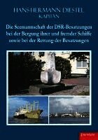 Hans-Hermann Diestel - Die Seemannschaft der DSR-Besatzungen bei der Bergung ihrer und fremder Schiffe sowie bei der Rettung der Besatzungen, Häftad