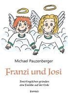 bokomslag Franzi und Josi - Zwei Engelchen gründen eine Familie auf der Erde