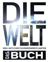 Sabine Bösz, Silvia Mayer, Petra Dubilski - Die Welt. Das Buch, Inbunden
