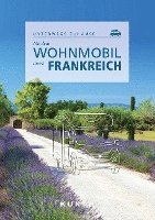 bokomslag KUNTH Mit dem Wohnmobil durch Frankreich