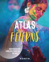 Katrin Burr, Romina Sance, Christina Seibold, Annika Voigt, Stephanie Ziegler, Anna Eckerl, Lukas Eisenschmid, Guido Huß, Herbert Jost-Hof, Simone Härter, Sophie Härter, Grit Müller, Olaf Rappold - KUNTH Bildband Atlas des Feierns, Inbunden