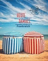 Rita Henss - KUNTH Bildband Heute so schön wie damals, Legendäre Urlaubsorte in Frankreich, Inbunden