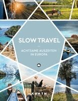 Kunth Verlag - KUNTH Slow Travel, Inbunden