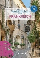 Björn Stüben, Rita Henss, Andrea Lammert, Robert Fischer, Christiane Gsänger, Stefan Jordan - KUNTH Mit dem Wohnmobil durch Frankreich, Häftad
