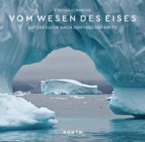 Stephan Fürnrohr - KUNTH Bildband Vom Wesen des Eises, Inbunden
