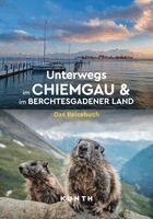 Melanie Goldmann, Rosa Kratz, Simone Steger - KUNTH Unterwegs im Chiemgau und im Berchtesgadener Land, Häftad