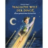 bokomslag Magische Welt der Dinge - Antons geheime Reise mit Paul Pulli