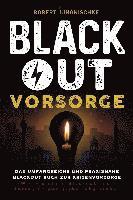 bokomslag Blackout Vorsorge - Das umfangreiche und praxisnahe Blackout Buch zur Krisenvorsorge