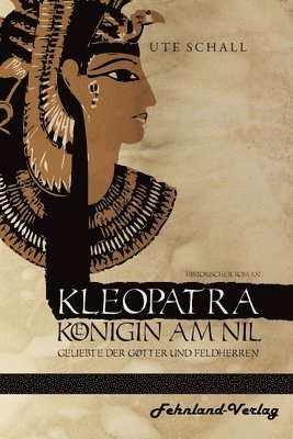 Ute Schall - Kleopatra. Königin am Nil - Geliebte der Götter und Feldherren, Häftad