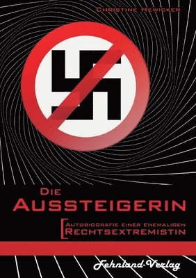 Die Aussteigerin. Autobiografie einer ehemaligen Rechtsextremistin 1