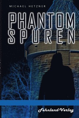 bokomslag Phantomspuren. Das Phantom von Heilbronn