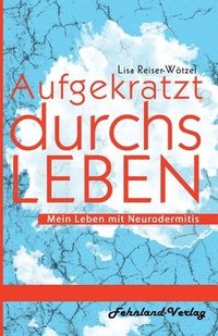 bokomslag Aufgekratzt durchs Leben. Mein Leben mit Neurodermitis