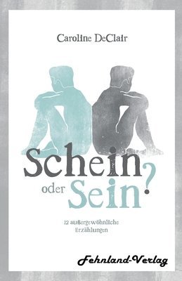 bokomslag Schein oder Sein? 12 aussergewoehnliche Erzahlungen